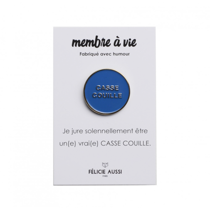 PIN'S CASSE COUILLE PAR LA MARQUE FÉLICIE AUSSI