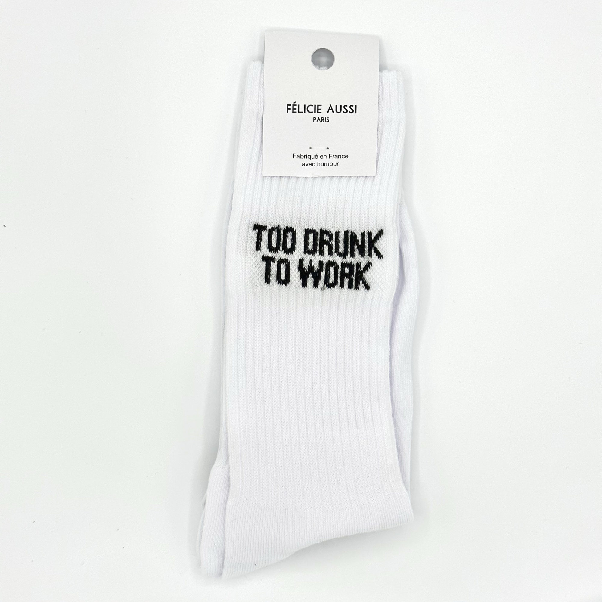 CHAUSSETTES TOO DRUNK TO WORK - FÉLICIE AUSSI