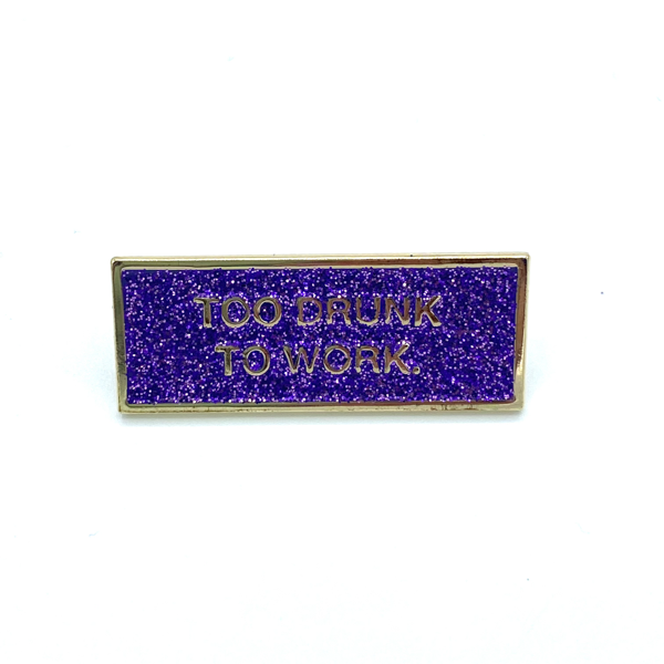 PINS TOO DRUNK TO WORK FELICIE AUSSI BIJOU 6454 1